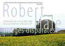 Aix en Provence, Collectif aixois d'art contemporain et la galerie Antonin Susini présentent Hale Robert, Photos disparates, du 6 au 30 août Aix en Provence, Collectif aixois d'art contemporain et la galerie Antonin Susini présentent Hale Robert, Photos disparates, du 6 au 30 août