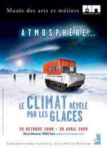 28 octobre 2008 au 30 avril 2009 > Paris, Musée des arts et métiers : Atmosphère ... le climat révélé par les glaces