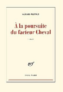 Gérard Manset. A la poursuite du facteur Cheval. Editions Gallimard