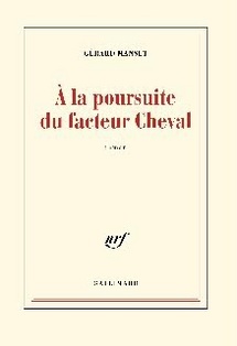Gérard Manset. A la poursuite du facteur Cheval. Editions Gallimard Gérard Manset. A la poursuite du facteur Cheval. Editions Gallimard
