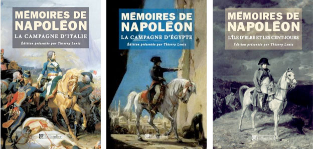Mémoires de Napoléon : la première campagne d’Italie ; la campagne d’Egypte ; l’île d’Elbe et les Cent-Jours. Tallandier éditeur