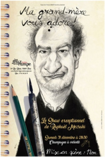 Raphaël Mezrahi dans « Ma grand-mère vous adore ! », le 31 décembre 2016, à 21h30, Théâtre Les Feux de La Rampe, Paris Raphaël Mezrahi dans « Ma grand-mère vous adore ! », le 31 décembre 2016, à 21h30, Théâtre Les Feux de La Rampe, Paris