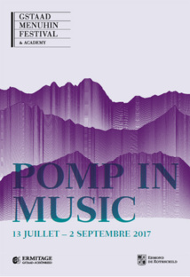 Gstaad Menuhin Festival & Academy, 61e édition du 13 juillet au 2 septembre 2017 avec pour thème "Pomp in Music"