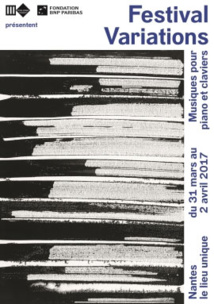Festival Variations, première édition, 3 Jours, 24 Concerts, 30 artistes et formations du 31 Mars au 2 Avril 2017 à Nantes Festival Variations, première édition, 3 Jours, 24 Concerts, 30 artistes et formations du 31 Mars au 2 Avril 2017 à Nantes