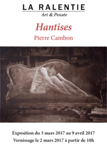"Hantises" de Pierre Cambon, exposition du 3 mars au 8 avril 2017, galerie La Ralentie, Paris