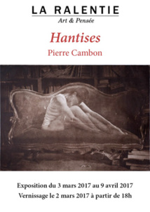 "Hantises" de Pierre Cambon, exposition du 3 mars au 8 avril 2017, galerie La Ralentie, Paris "Hantises" de Pierre Cambon, exposition du 3 mars au 8 avril 2017, galerie La Ralentie, Paris