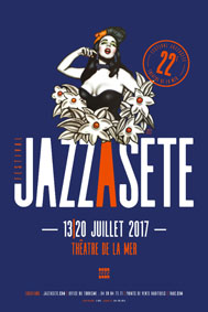 Festival Jazz à Sète 2017 : la programmation du 13 au 20 juillet