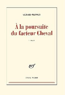 « A la poursuite du facteur Cheval » de Gérard Manset, éditions Gallimard