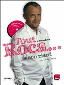 Vincent Roca, Tout Roca sinon rien. Préface de Guy Bedos. Ed. Chifflet et Cie Vincent Roca, Tout Roca sinon rien. Préface de Guy Bedos. Ed. Chifflet et Cie