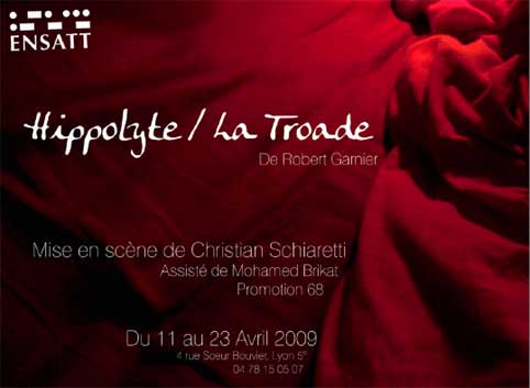 11 au 23 avril, Hippolyte et La Troade, tragédies baroques, de Robert Garnier, mise en scène Christian Schiaretti avec la 68ème promotion de l’ENSATT