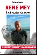 René Mey le Chevalier des Anges, de Juliette Laure. Ed Les Portes du Soleil René Mey le Chevalier des Anges, de Juliette Laure. Ed Les Portes du Soleil