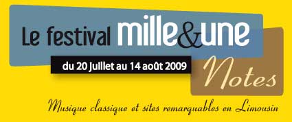 20 juillet au 14 août 09, Festival mille et une notes, Festival de musique classique en Limousin 20 juillet au 14 août 09, Festival mille et une notes, Festival de musique classique en Limousin