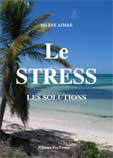 Le Stress, les solutions, par Pierre Aimar, éditions Pac Presse Le Stress, les solutions, par Pierre Aimar, éditions Pac Presse