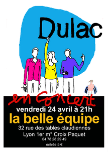 24 avril, Dulac, avec Véronique Bettencourt, chant, textes, Fred Bremeersch,  musique, textes, guitare, chœurs, Guillaume Ponroy,  guitare, chœurs. La Belle Equipe à Lyon