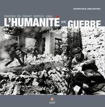 L’Humanité en guerre, photos du front depuis 1860, Editions Lieux Dits. En collaboration avec le Comité International de la Croix-Rouge