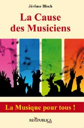 La cause des musiciens de Jérôme Bloch, éditions Res Publica La cause des musiciens de Jérôme Bloch, éditions Res Publica