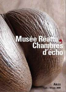 8 juillet au 29 novembre 2009, Exposition Musée Réattu/Chambres d’écho au Musée Réattu, Arles 8 juillet au 29 novembre 2009, Exposition Musée Réattu/Chambres d’écho au Musée Réattu, Arles