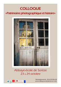 23 et 24 Octobre, Colloque Patrimoine Photographique et Histoire à l'Abbaye école de Sorèze 23 et 24 Octobre, Colloque Patrimoine Photographique et Histoire à l'Abbaye école de Sorèze