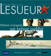 Charles-Alexandre Lesueur, « Peintre voyageur, un trésor oublié »