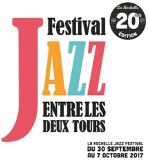 Jazz Entre les Deux Tours, La Rochelle, du 30 septembre au 7 octobre 2017 Jazz Entre les Deux Tours, La Rochelle, du 30 septembre au 7 octobre 2017