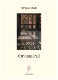 Olympia Alberti, Caravansérail, L'Amourier éditions Olympia Alberti, Caravansérail, L'Amourier éditions