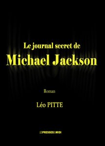 Le journal secret de Michael Jackson par  Léo Pitte, Les Presses du Midi
