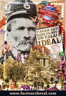 Le rêve du facteur ne connait pas la crise… Nouvelles du Palais Idéal d'Hauterives, Drôme Le rêve du facteur ne connait pas la crise… Nouvelles du Palais Idéal d'Hauterives, Drôme