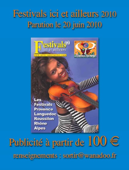 Réservez votre encart publicitaire dans Festivals ici et ailleurs 2010 (16e année), sortie le 20 juin Réservez votre encart publicitaire dans Festivals ici et ailleurs 2010 (16e année), sortie le 20 juin