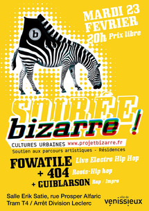 23 février. Soirée Bizarre ! Vous avez dit Soirée bizarre ? à la Salle Erik Satie de Vénissieux avec FOWATILE + 404 + GUIBLARSON 23 février. Soirée Bizarre ! Vous avez dit Soirée bizarre ? à la Salle Erik Satie de Vénissieux avec FOWATILE + 404 + GUIBLARSON