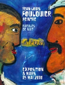 8 mars au 15 mai 2010. Jean-Louis Foulquier, peintre, Gueules de nuit à L'Adresse Musée de La Poste, Paris