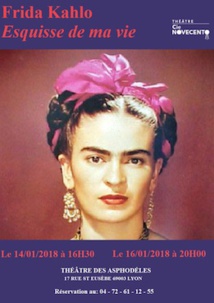 Frida Kahlo, Esquisse de ma vie, théâtre des Asphodèles, Lyon, du 14 au 16/1/18 Frida Kahlo, Esquisse de ma vie, théâtre des Asphodèles, Lyon, du 14 au 16/1/18