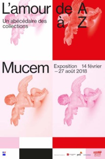 L’amour de A à Z. Un abécédaire des collections du 14 février au 27 août 2018 à Marseille,Fort Saint-Jean, salle des collections L’amour de A à Z. Un abécédaire des collections du 14 février au 27 août 2018 à Marseille,Fort Saint-Jean, salle des collections