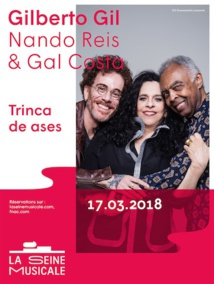 Gilberto Gil, Nando Reis et Gal Costa, pour leur unique date en France à La Seine Musicale, Ile Seguin, le 17 mars 2018 à 20h30