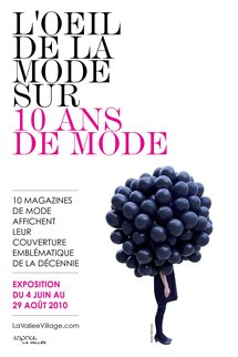4 juin - 29 août 2010, exposition l'Œil de la mode sur 10 ans de mode, Espace la Vallée, Serris (77) 4 juin - 29 août 2010, exposition l'Œil de la mode sur 10 ans de mode, Espace la Vallée, Serris (77)