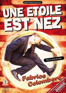 8 au 31 juillet 2010, one man show de Fabrice Colombero, "Une étoile est nez", à la Maison des Fondues à Avignon dans le cadre du festival d'Avignon Off 2010