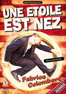 8 au 31 juillet 2010, one man show de Fabrice Colombero, "Une étoile est nez", à la Maison des Fondues à Avignon dans le cadre du festival d'Avignon Off 2010 8 au 31 juillet 2010, one man show de Fabrice Colombero, "Une étoile est nez", à la Maison des Fondues à Avignon dans le cadre du festival d'Avignon Off 2010