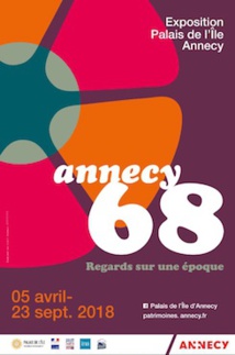 Annecy68, Regards sur une époque, Palais de l’Île - Centre d'interprétation de l'architecture et du patrimoine, du 5 avril au 23 septembre 2018