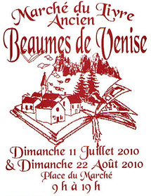 11 Juillet & 22 Août 2010, 1er Marché du Livre Ancien de Beaumes de Venise 11 Juillet & 22 Août 2010, 1er Marché du Livre Ancien de Beaumes de Venise