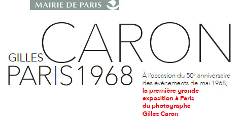 Paris 1968 : première exposition majeure du photographe Gilles Caron à l’Hôtel de Ville du 4 mai au 28 juillet 2018