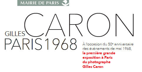 Paris 1968 : première exposition majeure du photographe Gilles Caron à l’Hôtel de Ville du 4 mai au 28 juillet 2018 Paris 1968 : première exposition majeure du photographe Gilles Caron à l’Hôtel de Ville du 4 mai au 28 juillet 2018