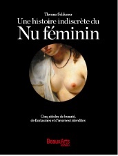 Une histoire indiscrète du nu féminin, par Thomas Schlesser Une histoire indiscrète du nu féminin, par Thomas Schlesser
