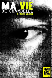 8 au 31 Juillet 200, Avignon Off, Ma vie de chandelle de Fabrice Melquiot au Theatre Alize à 20h20 8 au 31 Juillet 200, Avignon Off, Ma vie de chandelle de Fabrice Melquiot au Theatre Alize à 20h20