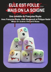 Avignon. Elle est folle mais on la soigne, une comédie de Françoise Royès au Laurette Théâtre du 6 au 29 juillet 2018 Avignon. Elle est folle mais on la soigne, une comédie de Françoise Royès au Laurette Théâtre du 6 au 29 juillet 2018