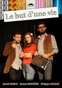 Perpignan, La Boîte à Rire, comédie : Le but d’une vie du 17 au 27 mai 2018