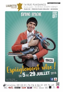 Avignon Off, Laurette théâtre, comédie :  Bruno Iragne dans Espièglement Vôtre, du 5 au 29 juillet 2018