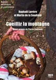 Cueillir la montagne, Raphaël Larrère et Martin de la Soudière, éditions Ibis Press