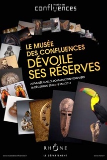Le musée des Confluences dévoile ses réserves. Exposition au Musée Gallo-romain Lyon-Fourvière; Du 16 décembre au 8 mai 2011