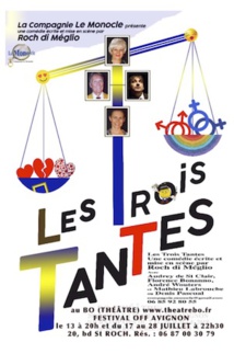 Avignon off, Plaisir et détente avec « Les Trois Tantes » de Roch di Méglio. Par Danielle Dufour-Verna Avignon off, Plaisir et détente avec « Les Trois Tantes » de Roch di Méglio. Par Danielle Dufour-Verna