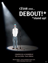 CESAR joue... debout ! Comédie de la Passerelle, Paris, du 21.10 au 16.12.10 