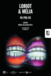 30.10.10 au 13.03.11 : Loriot & Mélia, « VU-PAS-VU », Musée des Beaux-Arts d’Angers 30.10.10 au 13.03.11 : Loriot & Mélia, « VU-PAS-VU », Musée des Beaux-Arts d’Angers
